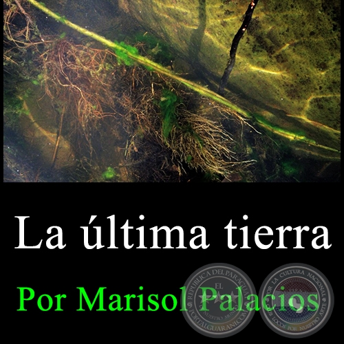 LA LTIMA TIERRA - Por MARISOL PALACIOS - Domingo, 24 de Abril de 2016